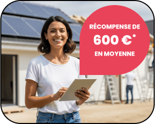Récompense de 600€* en moyenne